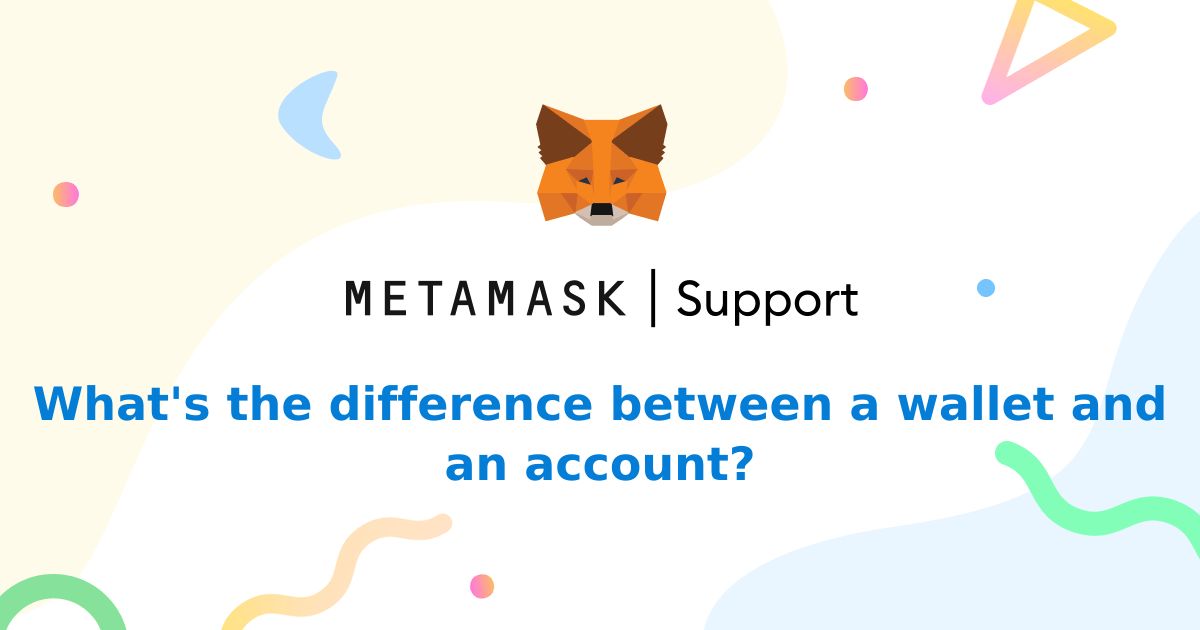 What S The Difference Between A Wallet And An Account Metamask Help