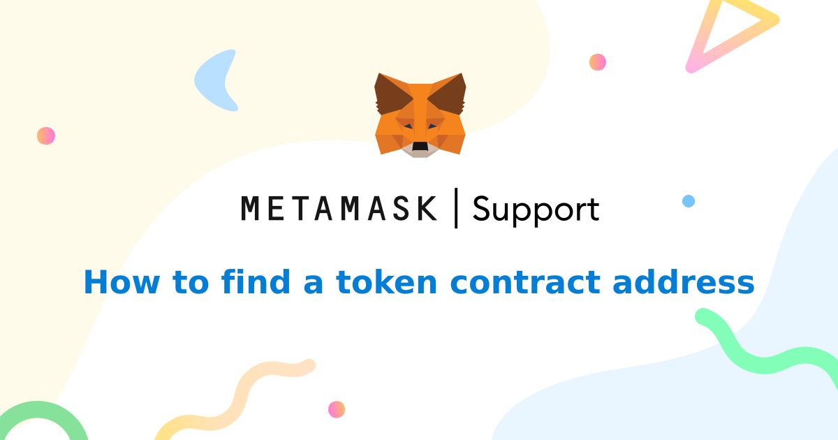 How to find a token contract address | MetaMask Help Center ♥️