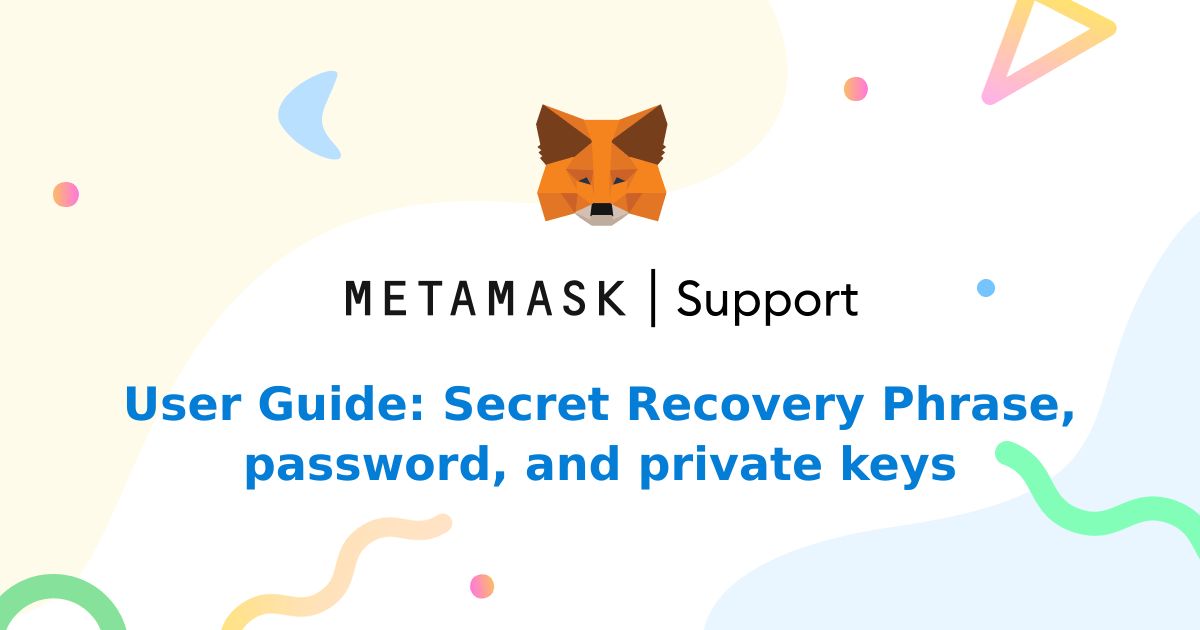 User Guide: Secret Recovery Phrase, Password, And Private Keys ...